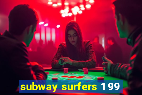 subway surfers 1 99